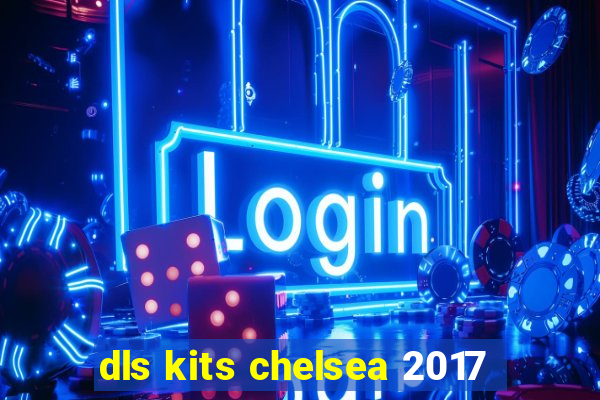 dls kits chelsea 2017